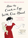 How to Crack an Egg with One Hand (eBook): A Pocketbook for the New Mother